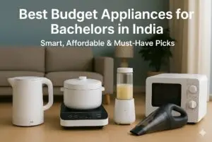 Best Budget Appliances for Bachelors in India